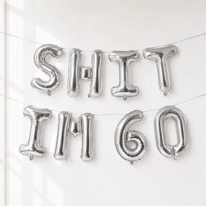 16-inch Silver SHIT IM 60 Foil Birthday Balloon Banner