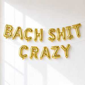 16-inch Gold BACH SHIT CRAZY Foil Balloon Banner