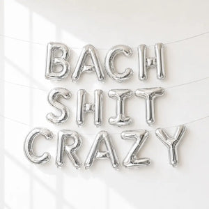 16-inch Silver BACH SHIT CRAZY Foil Balloon Banner 