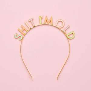 Sh*t I'm Old! Metal Headband birthday hair accessory