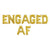 16 Inch/ 40cm Gold 'ENGAGED AF' Foil Balloon Banner - Engagement/ Bridal Shower Party Decorations