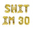 16" Gold SHIT IM 30 Foil Birthday Party Balloon Banner