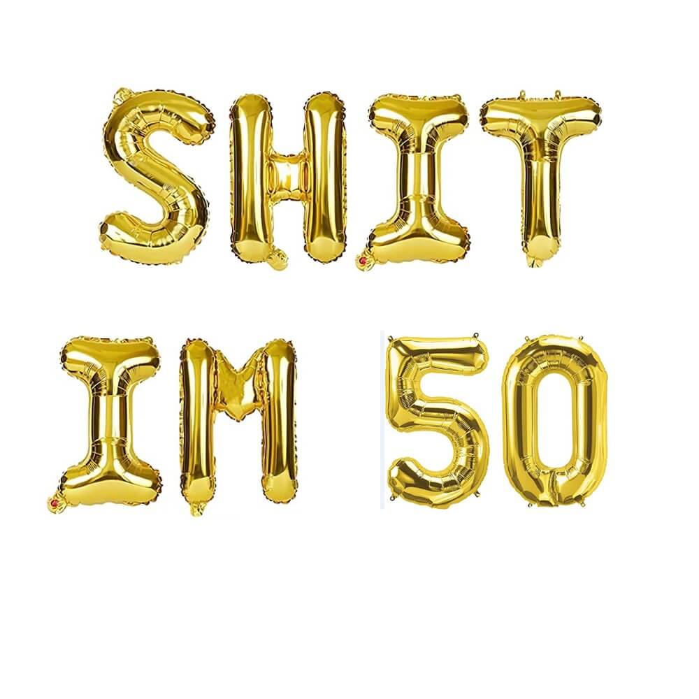 16" Gold SHIT IM 50 Foil Birthday Party Balloon Banner