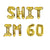 16" Gold SHIT IM 60 Foil Birthday Party Balloon Banner
