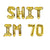16" Gold SHIT IM 70 Foil Birthday Party Balloon Banner