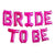 16 Inch Hot Pink BRIDE TO BE Foil Balloon Banner