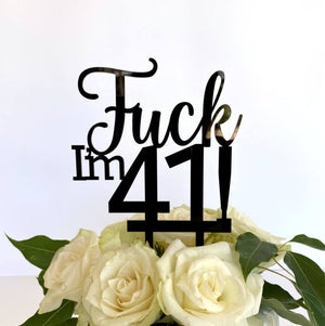 Acrylic Black 'Fuck I'm 41!' Birthday Cake Topper