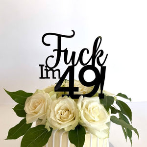 Acrylic Black 'Fuck I'm 49!' Birthday Cake Topper