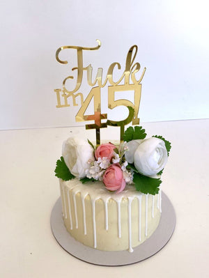 Acrylic Gold Mirror 'Fuck I'm 45!' Birthday Cake Topper