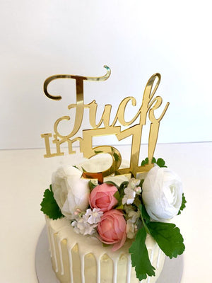 Acrylic Gold Mirror 'Fuck I'm 51!' Birthday Cake Topper