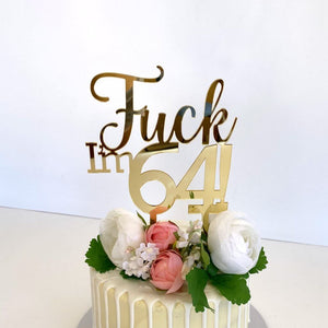 Acrylic Gold Mirror 'Fuck I'm 64!' Birthday Cake Topper