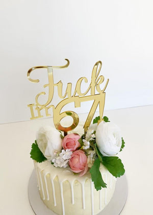 Acrylic Gold Mirror 'Fuck I'm 67!' Birthday Cake Topper