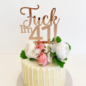 Acrylic Rose Gold Mirror 'Fuck I'm 41!' Birthday Cake Topper