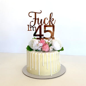 Acrylic Rose Gold Mirror 'Fuck I'm 45!' Birthday Cake Topper