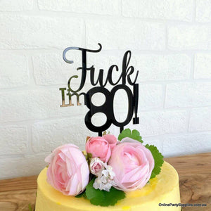 Acrylic Matte Black 'Fuck I'm 80!' Birthday Cake Topper - Funny Naughty 80th Eightieth Birthday Party Cake Decorations