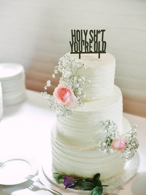 Acrylic Black HOLY SHIT YOU'RE OLD Birthday Cake Topper