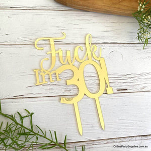Acrylic Gold Mirror 'Fuck I'm 30!' Birthday Cake Topper - Funny Naughty 30th Thirtieth Birthday Party Cake Decorations