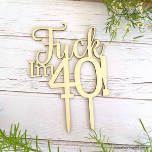 Wooden 'Fuck I'm 40!' Birthday Cake Topper - Funny Naughty 40th Fortieth Birthday Party Cake Decorations