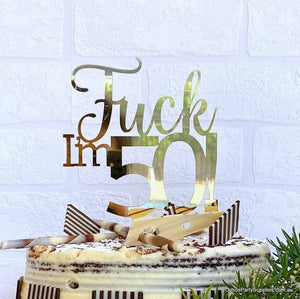 Acrylic Gold Mirror 'Fuck I'm 50!' Birthday Cake Topper - Funny Naughty 50th Fiftieth Birthday Party Cake Decorations