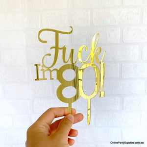Acrylic Gold Mirror 'Fuck I'm 80!' Birthday Cake Topper - Funny Naughty 80th Eightieth Birthday Party Cake Decorations