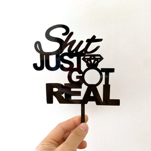 Black 'Shit Just Got Real' Engagement Cake Topper