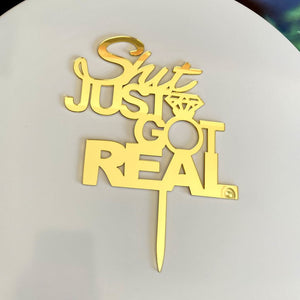 Gold Mirror Acrylic 'Shit Just Got Real' Engagement Cake Topper