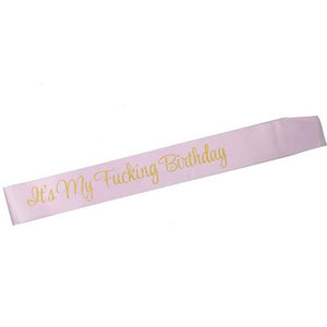 Pink 'It's My Fucking Birthday' Satin Sash - Gold Glitter Print