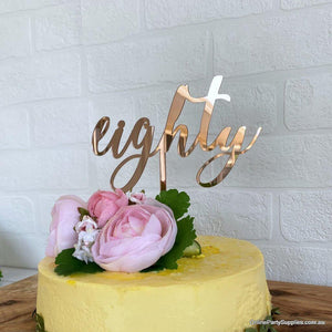 Rose Gold Mirror Acrylic 'eighty' Script Cake Topper - 80th Birthday Party or Wedding Anniversary Cake Decorations