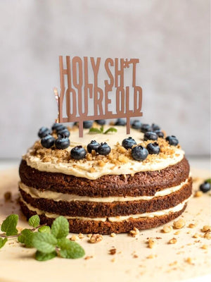 Rose Gold Mirror Acrylic HOLY SHIT YOU'RE OLD Birthday Cake Topper