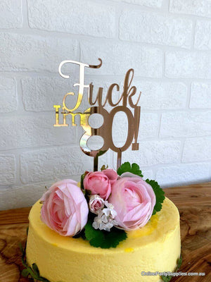 Acrylic Gold Mirror 'Fuck I'm 80!' Birthday Cake Topper - Funny Naughty 80th Eightieth Birthday Party Cake Decorations