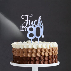 Acrylic Silver Mirror 'Fuck I'm 80!' Birthday Cake Topper