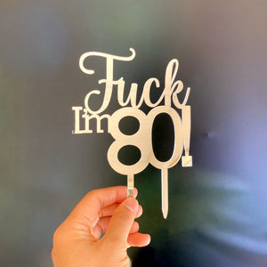 Acrylic Silver Mirror 'Fuck I'm 80!' Birthday Cake Topper