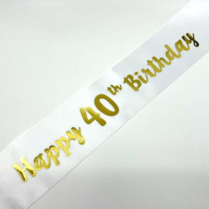White Happy 40th Birthday Party Satin Sash - R