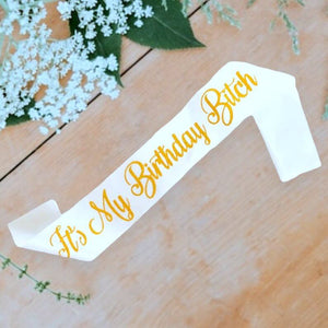 White 'It's My Birthday Bitch' Satin Sash - Gold Glitter Print