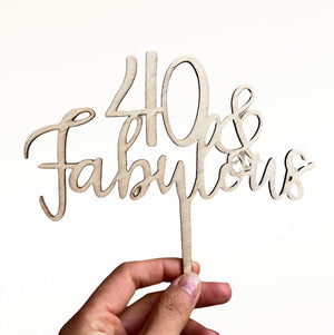 Wooden 40 & Fabulous Cake Topper happy fortieth 40th birthday celebrations