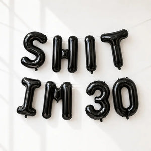 16-inch Black SHIT IM 30 Foil Balloon Banner