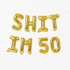 16-inch Gold SHIT IM 50 Foil Birthday Balloon Banner