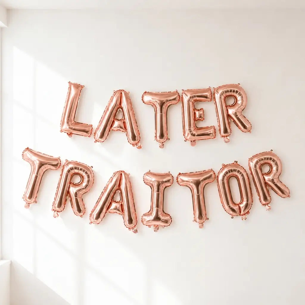 16-inch Rose Gold LATER TRAITOR Foil Balloon Banner