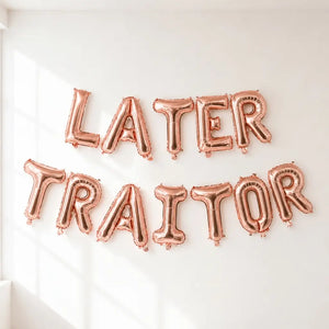 16-inch Rose Gold LATER TRAITOR Foil Balloon Banner