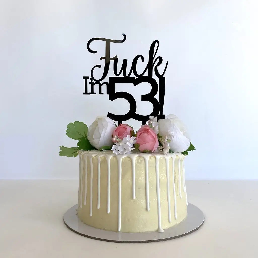 Acrylic Black 'Fuck I'm 53!' Birthday Cake Topper