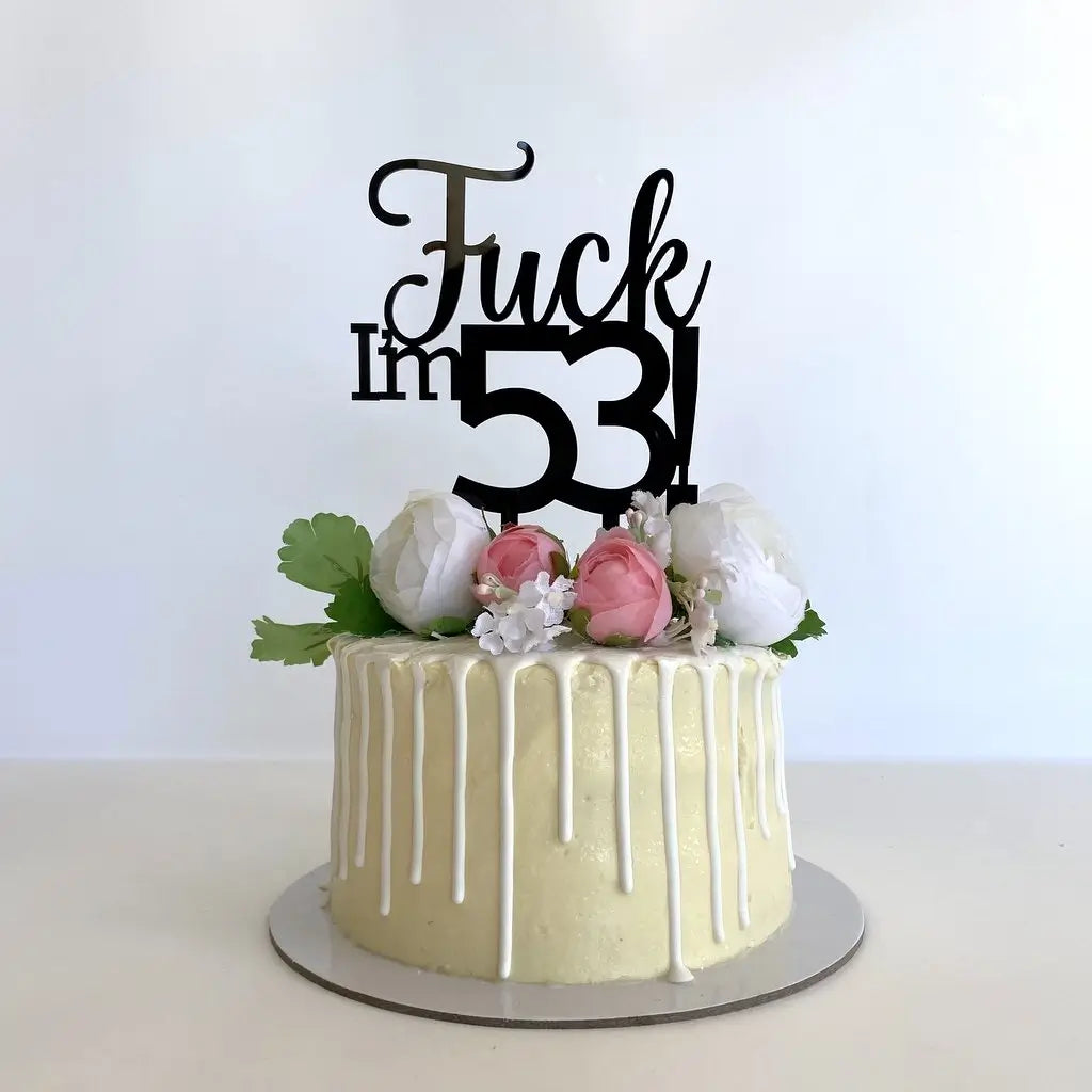 Acrylic Black 'Fuck I'm 53!' Birthday Cake Topper