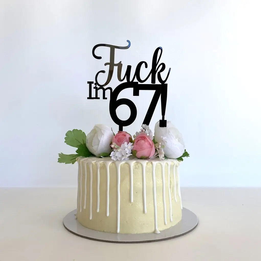 Acrylic Black 'Fuck I'm 67!' Birthday Cake Topper