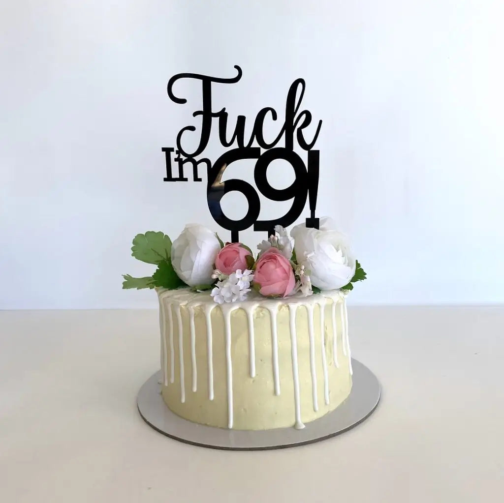 Acrylic Black 'Fuck I'm 69!' Birthday Cake Topper