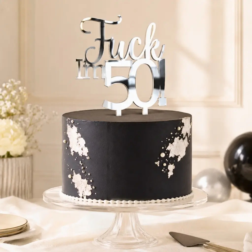 Acrylic Silver 'Fuck I'm 50!' Birthday Cake Topper