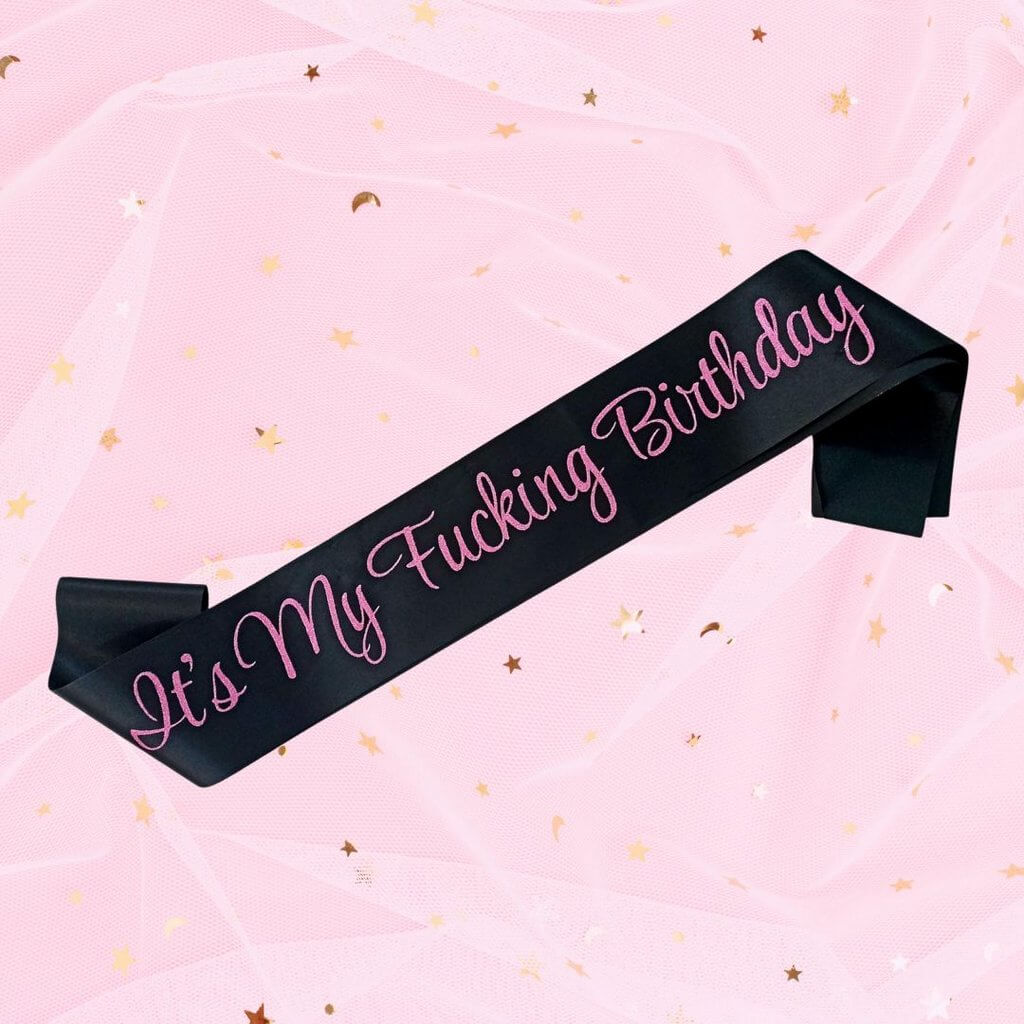 Black 'It's My Fucking Birthday' Sash - Hot Pink Glitter Print