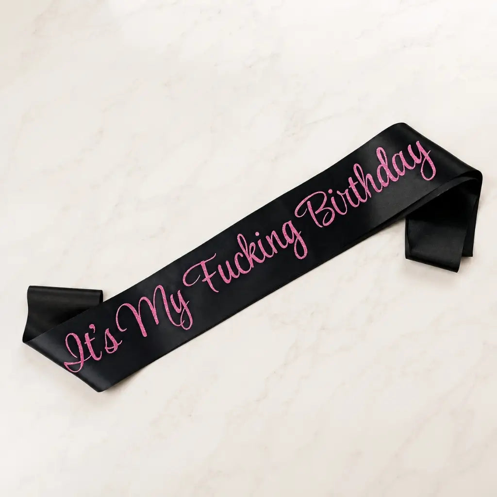 Black 'It's My Fucking Birthday' Sash - Hot Pink Glitter Print