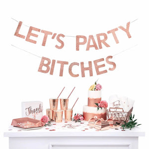 Rose Gold Glitter LET'S PARTY BITCHES Hen Party Banner