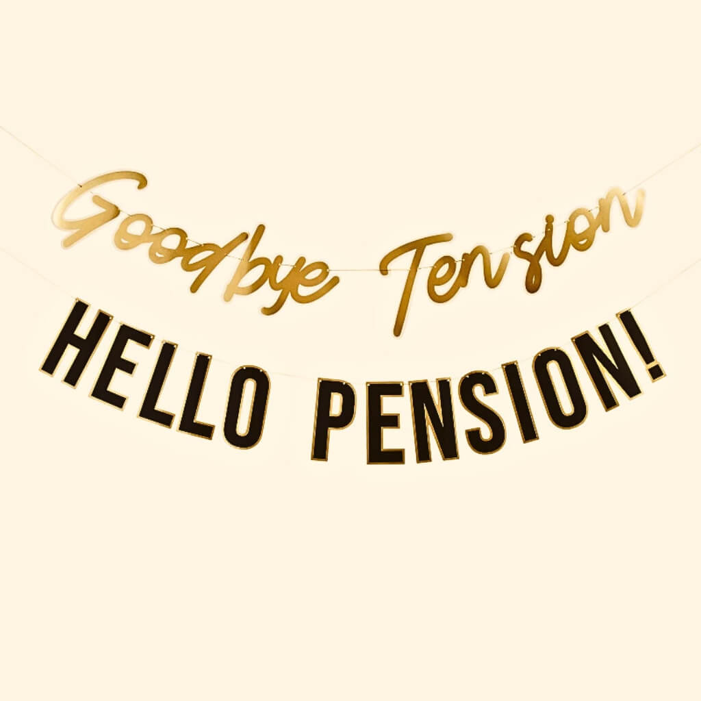 Goodbye Tension Hello Pension retirement banner