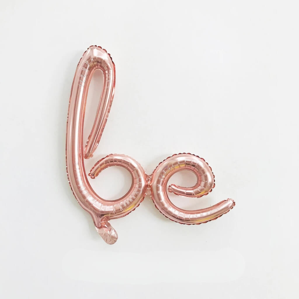 Rose Gold "Be" Script Foil Balloon Banner