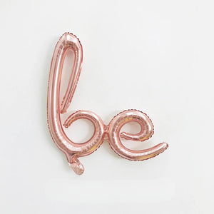 Rose Gold "Be" Script Foil Balloon Banner